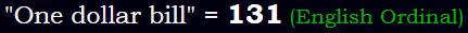 "One dollar bill" = 131 (English Ordinal)