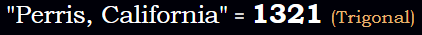 "Perris, California" = 1321 (Trigonal)