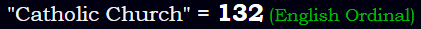 "Catholic Church" = 132 (English Ordinal)