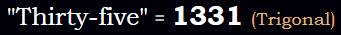 "Thirty-five" = 1331 (Trigonal)