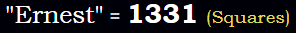 Ernest = 1331 (Squares)