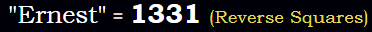 "Ernest" = 1331 (Reverse Squares)