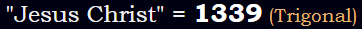 "Jesus Christ" = 1339 (Trigonal)