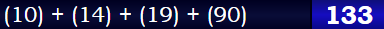 (10) + (14) + (19) + (90) = 133