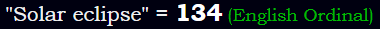 "Solar eclipse" = 134 (English Ordinal)