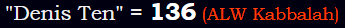 "Denis Ten" = 136 (ALW Kabbalah)