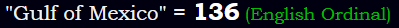 "Gulf of Mexico" = 136 (English Ordinal)