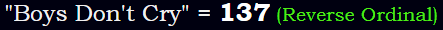 "Boys Don't Cry" = 137 (Reverse Ordinal)