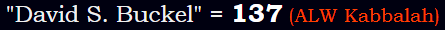"David S. Buckel" = 137 (ALW Kabbalah)