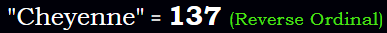 "Cheyenne" = 137 (Reverse Ordinal)