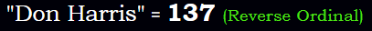 "Don Harris" = 137 (Reverse Ordinal)