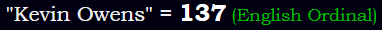 "Kevin Owens" = 137 (English Ordinal)