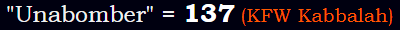 "Unabomber" = 137 (KFW Kabbalah)