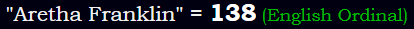 "Aretha Franklin" = 138 (English Ordinal)