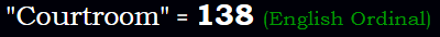 "Courtroom" = 138 (English Ordinal)