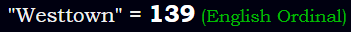 "Westtown" = 139 (English Ordinal)