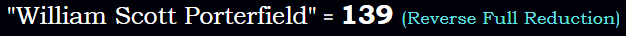 "William Scott Porterfield " = 139 (Reverse Full Reduction)