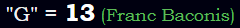 "G" = 13 (Franc Baconis)