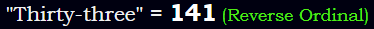 "Thirty-three" = 141 (Reverse Ordinal)