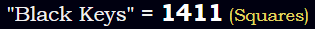 "Black Keys" = 1411 (Squares)