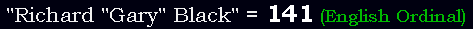 "Richard "Gary" Black" = 141 (English Ordinal)