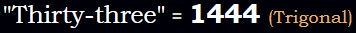 "Thirty-three" = 1444 (Trigonal)