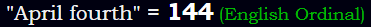 "April fourth" = 144 (English Ordinal)