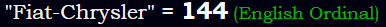 "Fiat-Chrysler" = 144 (English Ordinal)