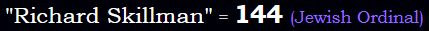 Richard Skillman = 144 Jewish Ordinal