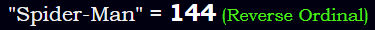 "Spider-Man" = 144 (Reverse Ordinal)