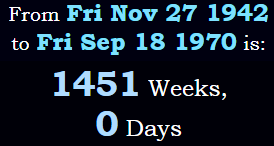 Exactly 1451 weeks