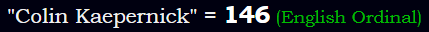 "Colin Kaepernick" = 146 (English Ordinal)