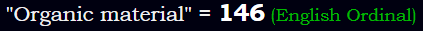 "Organic material" = 146 (English Ordinal)