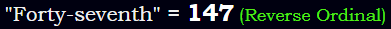 "Forty-seventh" = 147 (Reverse Ordinal)