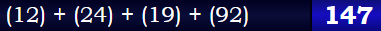 (12) + (24) + (19) + (92) = 147