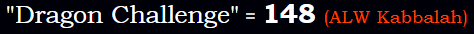 "Dragon Challenge" = 148 (ALW Kabbalah)
