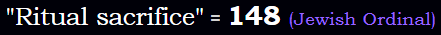 "Ritual sacrifice" = 148 (Jewish Ordinal)