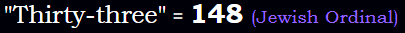 "Thirty-three" = 148 (Jewish Ordinal)