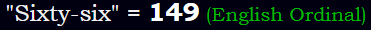 "Sixty-six" = 149 (English Ordinal)