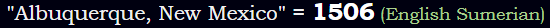 "Albuquerque, New Mexico" = 1506 (English Sumerian)