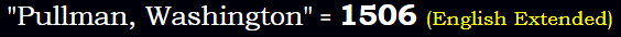 "Pullman, Washington" = 1506 (English Extended)