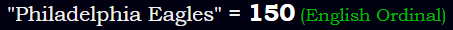 "Philadelphia Eagles" = 150 (English Ordinal)