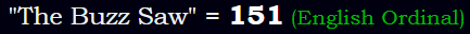 "The Buzz Saw" = 151 (English Ordinal)