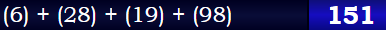 (6) + (28) + (19) + (98) = 151