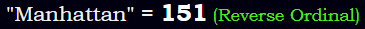 "Manhattan" = 151 (Reverse Ordinal)