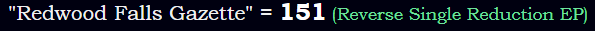 "Redwood Falls Gazette" = 151 (Reverse Single Reduction EP)