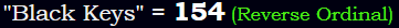 "Black Keys" = 154 (Reverse Ordinal)