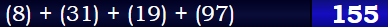 (8) + (31) + (19) + (97) = 155