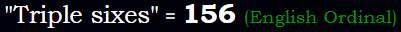 "Triple sixes" = 156 (English Ordinal)