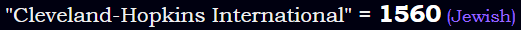 "Cleveland-Hopkins International" = 1560 (Jewish)